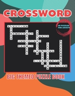CROSSWORD: BIG THEMED PUZZLE BOOK 60 PUZZLES FOR ADULTS: Large Print Crossword Puzzle Book with Interesting Themes for Adults, Teens & Seniors to Have Fun and Relax, Anti-Eye Strain B0CW1RLM7N Book Cover
