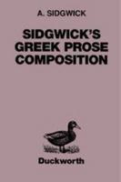 Sidgwick's Greek Prose Composition (Focus Classical Reprints) 0715616757 Book Cover