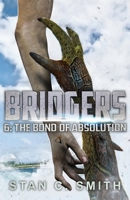 Bridgers 6: The Bond of Absolution 1710313676 Book Cover