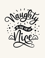 Naughty Is The New Nice: Christmas Notebook Festive Book 1676924833 Book Cover