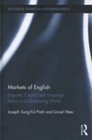 Markets of English: Linguistic Capital and Language Policy in a Globalizing World 1138902519 Book Cover