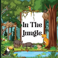 In the Jungle Book for Kids: A Colorful, Educational, and Enjoyable Children's Book that Describes the Characteristics of Various Animals (Jungle A 1803859431 Book Cover