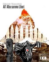 All'alba Saremo Liberi: Un Racconto Biografico 8868170302 Book Cover