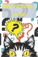 Would You Rather... For Kids: Game book of Jokes, Hilarious Situations, Challenging Choices and Silly Scenarios. Great fun for all Family B087L37XWB Book Cover