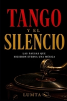 TANGO Y EL SILENCIO: Las pausas que hicieron eterna una música (Tango Esencial) (Spanish Edition) B0HCMCK486 Book Cover