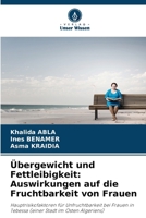 Übergewicht und Fettleibigkeit: Auswirkungen auf die Fruchtbarkeit von Frauen (German Edition) 6203634441 Book Cover