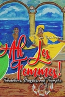 Ah Les Femmes! Tribulations, Struggles and Triumphs B0CZ5GNC51 Book Cover