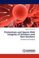 Protamines and Sperm DNA Integrity of Smokers and Non-Smokers: Protamine and Smoking 3845403330 Book Cover