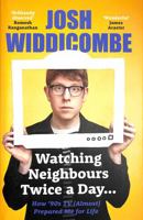 Josh Widdicombe: Watching The 90s: A Childhood Memoir 1788704363 Book Cover