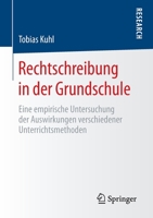 Rechtschreibung in der Grundschule : Eine Empirische Untersuchung der Auswirkungen Verschiedener Unterrichtsmethoden 365829907X Book Cover