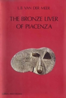 The Bronze Liver of Piacenza: Analysis of a Polytheistic Structure (Dutch Monographs of Ancient History and Archaeology, Vol 2) 9004528946 Book Cover