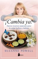 ¡Cambia ya!: Nuevos recursos naturales para la salud, belleza y hábitat 8417399321 Book Cover