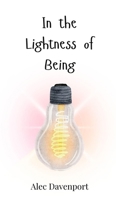 In the Lightness of Being 3690818281 Book Cover