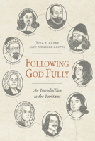 Following God Fully: An Introduction to the Puritans B0F34P7DHR Book Cover