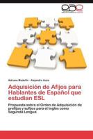 Adquisicion de Afijos Para Hablantes de Espanol Que Estudian ESL 3848453932 Book Cover