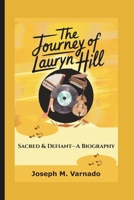 THE JOURNEY OF LAURYN HILL: Sacred & Defiant—A Biography B0F5N77PVJ Book Cover
