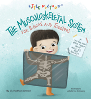 The Musculoskeletal System for Babies and Toddlers: A Lift-The-Flap Book about Your Muscles and Bones! 1665746483 Book Cover