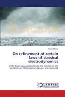 On refinement of certain laws of classical electrodynamics 3659642592 Book Cover