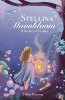 Stellina Moonbloom: & the Key of Veylara B0GPRNFPG5 Book Cover