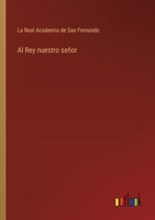 Al Rey nuestro señor 3368112961 Book Cover
