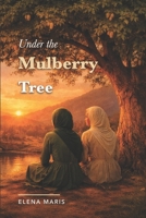 Under the Mulberry Tree B0GTF77WMJ Book Cover