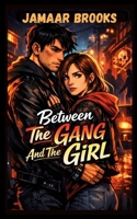 Between the Gang and the Girl 4416589077 Book Cover