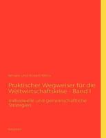 Praktischer Wegweiser für die Weltwirtschaftskrise - Band I 3839191386 Book Cover