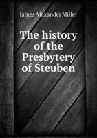 The History of the Presbytery of Steuben 5518661509 Book Cover