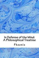 In Defense of the Mind: A Philosophical Treatise 1522829687 Book Cover