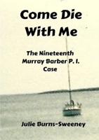 Come Die With Me: The 19th Murray Barber P I Case 1326254332 Book Cover