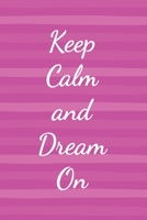 Keep Calm and Dream On: Journal Notebook Diary 1697383378 Book Cover