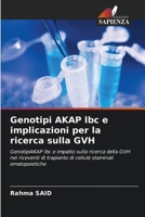 Genotipi AKAP lbc e implicazioni per la ricerca sulla GVH: GenotipiAKAP lbc e impatto sulla ricerca della GVH nei riceventi di trapianto di cellule staminali ematopoietiche (Italian Edition) 620765675X Book Cover