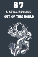 87 & Still Bowling Out Of This World: 87th Birthday 122 Page Bowling Paperback Journal Notebook Diary Gift 1671214463 Book Cover