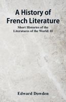 A History of French Literature: Short Histories of the Literatures of the World: II 935297784X Book Cover