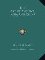 The Art of Ancient India and China 1425367798 Book Cover