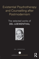 Existential Psychotherapy and Counselling After Postmodernism: The Selected Works of del Loewenthal 0415740584 Book Cover