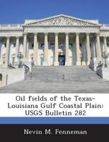 Oil Fields of the Texas-Louisiana Gulf Coastal Plain 128890228X Book Cover