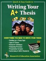 Rea{s Quick and Easy Guide to Writing Your A+ Thesis 087891787X Book Cover
