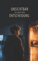 Unsichtbar ist auch eine Entscheidung (German Edition) B0GZHFT83J Book Cover