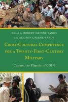 Cross-Cultural Competence for a Twenty-First-Century Military: Culture, the Flipside of COIN 1498556299 Book Cover