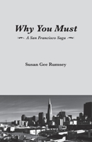 Why You Must: A San Francisco Saga 1778834248 Book Cover