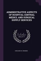 Administrative Aspects of Hospital Central Medicl and Surgical Supply Services 1378909453 Book Cover