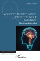 La société algorithmique : Droit, technique, imaginaire: Abécédaire indiscipliné (Questions Contemporaines) (French Edition) 2336484390 Book Cover