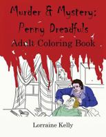Murder and Mystery: Penny Dreadfuls Adult Coloring Book 1534829865 Book Cover