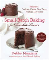Small-Batch Baking for Chocolate Lovers 0312612249 Book Cover