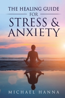 The Healing Guide for Stress & Anxiety 1709161965 Book Cover