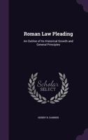 Roman Law Pleading: An Outline of Its Historical Growth and General Principles 1357989172 Book Cover