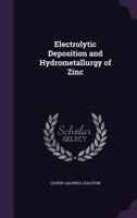 Electrolytic Deposition and Hydrometallurgy of Zinc 1017113785 Book Cover