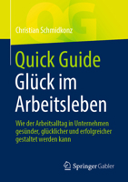Quick Guide Glück im Arbeitsleben: Wie der Arbeitsalltag in Unternehmen gesünder, glücklicher und erfolgreicher gestaltet werden kann 3662639025 Book Cover