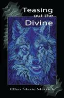 Teasing out the Divine 0983993580 Book Cover